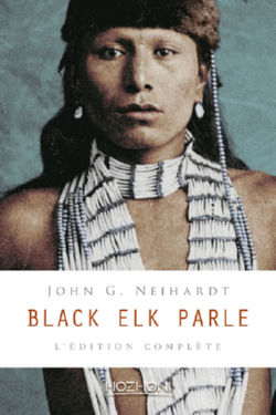 NEIHARDT John G. Black Elk parle - L´édition complète Librairie Eklectic