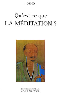OSHO (anciennement nommé RAJNEESH) Qu´est-ce que la méditation? - Trad. de Devika Elisabeth & Uttama Librairie Eklectic