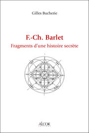 BUCHERIE Gilles F.Ch. Barlet. Fragments d´une histoire secrète Librairie Eklectic