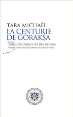 MICHAËL Tara La Centurie de Goraksa. Suivi du Guide des principes des Siddha Librairie Eklectic