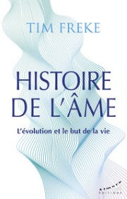 FREKE Tim Histoire de l´âme - L´évolution et le but de la vie Librairie Eklectic