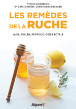 DOMEREGO Roch, IMBERT Gaëlle & BLANCHARD Christian Les remèdes de la ruche. Miel, pollen, propolis, gelée royale. Librairie Eklectic