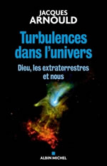 ARNOULD Jacques Turbulences dans l´univers. Dieu, les extraterrestres et nous. Librairie Eklectic
