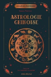 FENTON Sasha Astrologie chinoise. Les Clés de l´ésotérisme Librairie Eklectic