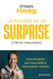 HAAG Christophe  Le Pouvoir de la surprise (même mauvaise !)
Une émotion qui nous aide à nous sentir vivants Librairie Eklectic