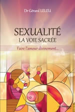 LELEU Gérard Sexualité, la voie sacrée. Faire l´amour divinement... (Nouvelle édition) Librairie Eklectic
