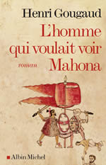 GOUGAUD Henri L´homme qui voulait voir Mahona - roman Librairie Eklectic