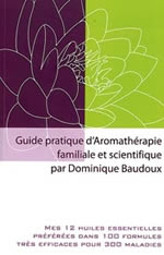 BAUDOUX Dominique Guide pratique d´aromathérapie familiale et scientifique : 100 formules avec 12 huiles essentielles Librairie Eklectic