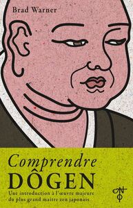 WARNER Brad Comprendre Dôgen: Une introduction à l´oeuvre majeure du plus grand maître zen japonais
 Librairie Eklectic