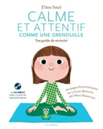 SNEL Eline Calme et attentif comme une grenouille : ton guide de sérénité - Avec 1 CD inédit Librairie Eklectic