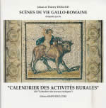 DURAND Johan & Thierry Scènes de vie gallo-romaine, évoquées par le Calendrier des Activités Rurales Librairie Eklectic