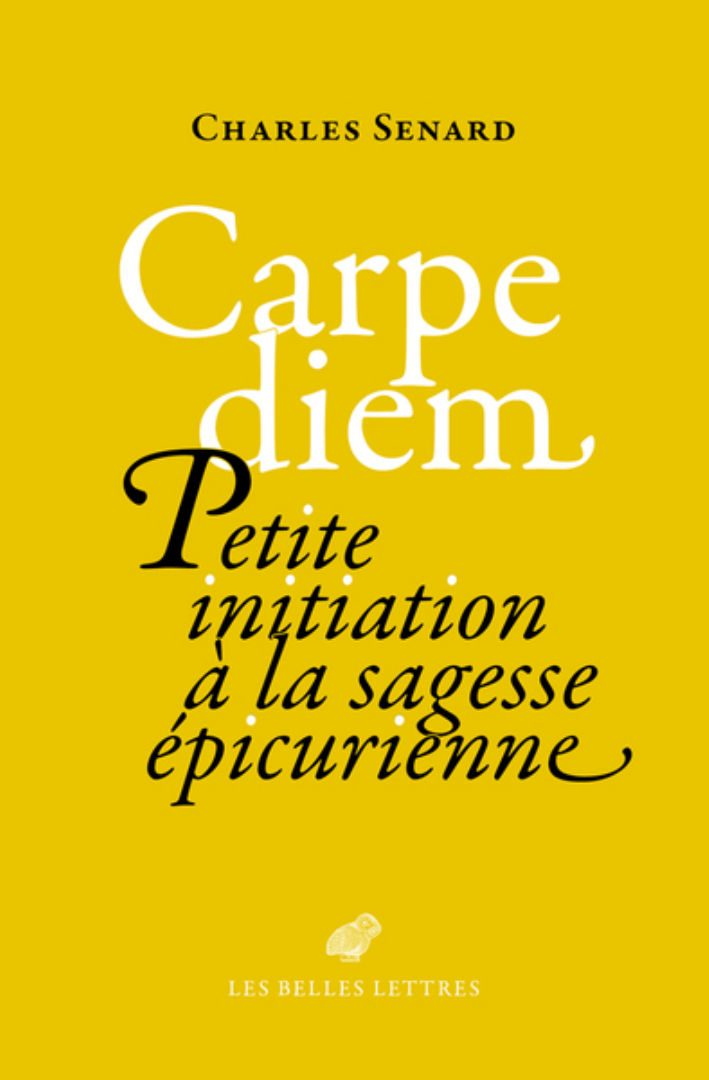 SENARD Charles Carpe Diem. Petite initiation à la sagesse épicurienne Librairie Eklectic