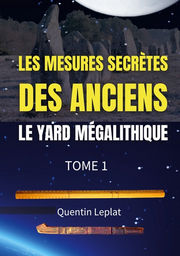 LEPLAT Quentin  Les mesures secrètes des Anciens. Tome 1 : Le Yard mégalithique Librairie Eklectic
