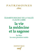 LARRE Claude & ROCHAT DE LA VALLEE Elisabeth La Vie, la médecine et la sagesse. Su Wen, les 11 premiers traités Librairie Eklectic