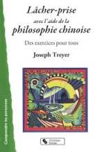 TREYER Joseph Lâcher-prise avec l´aide de la philosophie chinoise. Des exercices pour tous. Librairie Eklectic