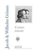 GRIMM J. & W. Contes pour les enfants et la maison - Nouvelle édition revue, édition établie et traduite par Natacha Rimasson-Fertin Librairie Eklectic