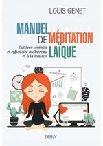 GENET Louis Manuel de méditation laïque. Cultiver sérénité et efficacité au bureau et à la maison. Librairie Eklectic