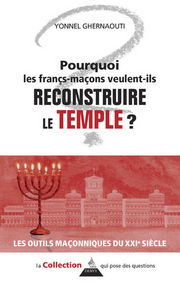 GHERNAOUTI Yonnel Pourquoi les francs-maçons veulent-ils reconstruire le temple? Librairie Eklectic