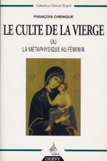 CHENIQUE François Culte de la Vierge ou la métaphysique au féminin (Le) - Le Buisson ardent (2ème édition) Librairie Eklectic