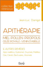 DARRIGOL Jean-Luc Apithérapie. Miel, pollen, propolis, gelée royale, venin d´abeille Librairie Eklectic
