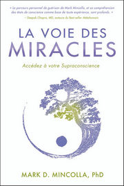 MINCOLA Mark La voie des miracles. Accédez à votre Superconscience. Librairie Eklectic