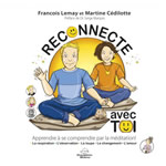 LEMAY Fraçois & CEDILOTTE Martine Reconnecte avec Toi. Apprendre à se comprendre par la méditation. Librairie Eklectic