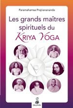 PRAJNANANANDA Paramahamsa Les grands maîtres spirituels du Kriya Yoga Librairie Eklectic