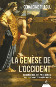 PILLEUL Géraldine La Genèse de l´Occident. Chroniques des premières civilisations européennes Librairie Eklectic