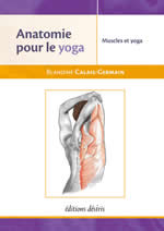 CALAIS-GERMAIN Blandine Anatomie pour le yoga : Muscles et yoga.  Librairie Eklectic