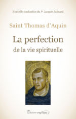Saint THOMAS D´AQUIN La perfection de la Vie Spirituelle. Nouvelle traduction du Pr Jacques Ménard. Librairie Eklectic