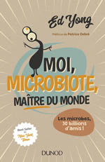 YONG Ed Moi, microbiote, maître du monde. Les microbes, 30 billions d´amis. Librairie Eklectic