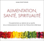 SCHMITT-REMARK Michèle Alimentation, santé, spiritualité. L´alimentation au service de la santé, de la connaissance de soi et de l´évolution spirituelle. Librairie Eklectic