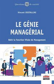 CRISTALLINI Vincent Le génie managérial  - Bâtir la Fonction Vitale de Management Librairie Eklectic