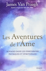 Van PRAAGH James Les Aventures de l´Âme. Voyages dans les dimensions physiques et spirituelles. Librairie Eklectic