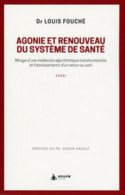 FOUCHE Louis Dr Agonie et renouveau du système de santé - Mirage d´une médecine algorithmique transhumaniste Librairie Eklectic