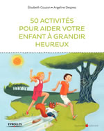 COUZON Elisabeth & DESPREZ Angeline 50 activités pour aider votre enfant à grandir heureux Librairie Eklectic