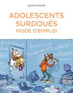LALANDE Laurence Adolescents surdoués. Mode d´emploi.  Librairie Eklectic