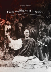 BONARDEL Françoise Entre mystiques et magiciens, Alexandra David-Neel face au tantrisme tibétain Librairie Eklectic
