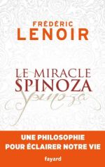LENOIR Frédéric Le miracle Spinoza. Une philosophie pour éclairer notre vie.  Librairie Eklectic