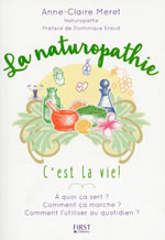 MERET Anne-Claire La naturopathie c´est la vie ! A quoi ça sert ? Comment ça marche ? Comment l´utiliser au quotidien ?  Librairie Eklectic