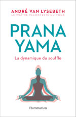 VAN LYSEBETH André Pranayama. La dynamique du souffle -Nouvelle édition- Librairie Eklectic
