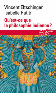 ELTSCHINGER Vincent & RATIE Isabelle Qu´est-ce que la philosophie indienne ? - inédit Librairie Eklectic