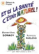 DORMOY Geneviève & RUELENS Patricia Et si la santé, c´était naturel ! Librairie Eklectic