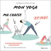BAISSE Ingrid - LUTHRINGER Priscilla Mon yoga, ma chaise et moi - 11 séries thématiques et 55 postures pour une pratique accessible à tous Librairie Eklectic