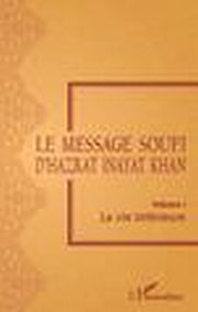 HAZRAT INAYAT KHAN Le message soufi d´Hazrat Inayat Khan. Volume 1 : la vie intérieure Librairie Eklectic