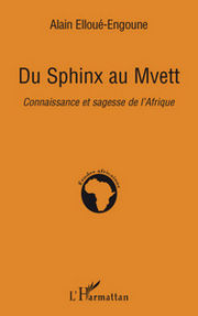 ELLOU-ENGOUNE Alain Du Sphinx au Mvett. Connaissance et sagesse de l´Afrique Librairie Eklectic