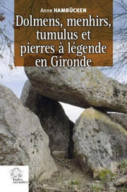 HAMBÜCKEN Anne Dolmens, menhirs, tumulus et pierres à Légende en Gironde Librairie Eklectic