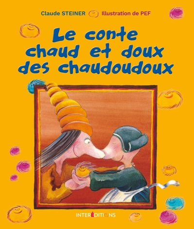 STEINER Claude Conte chaud et doux des chaudoudoux (Le). Illustré par PEF Librairie Eklectic