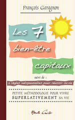 GARAGNON François Les 7 bien-être capitaux (suivi des 5 règles indispensables pour réussir sa vie). Librairie Eklectic