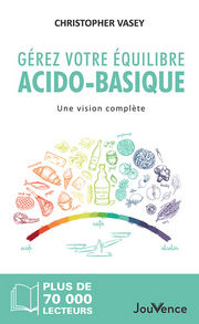 VASEY Christopher Gérez votre équilibre acido-basique. Une vision complète (édition 2024) Librairie Eklectic